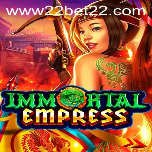 ImmortalEmpress and the Thrills of 22Bet Casino